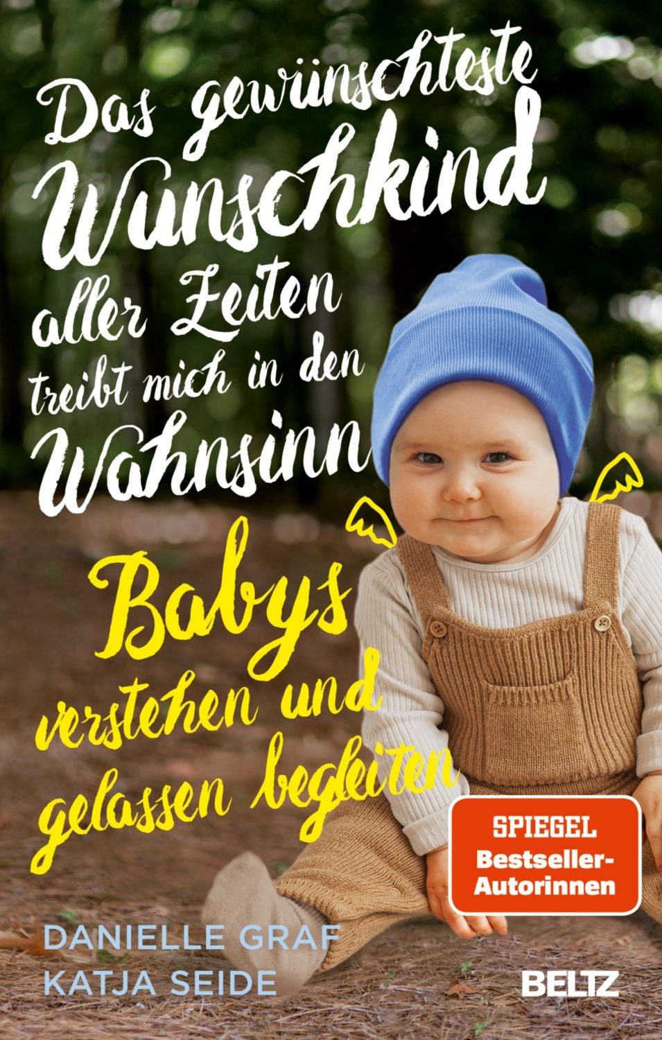 Das gewünschteste Wunschkind aller Zeiten treibt mich in den Wahnsinn / Danielle Graf, Katja Seide