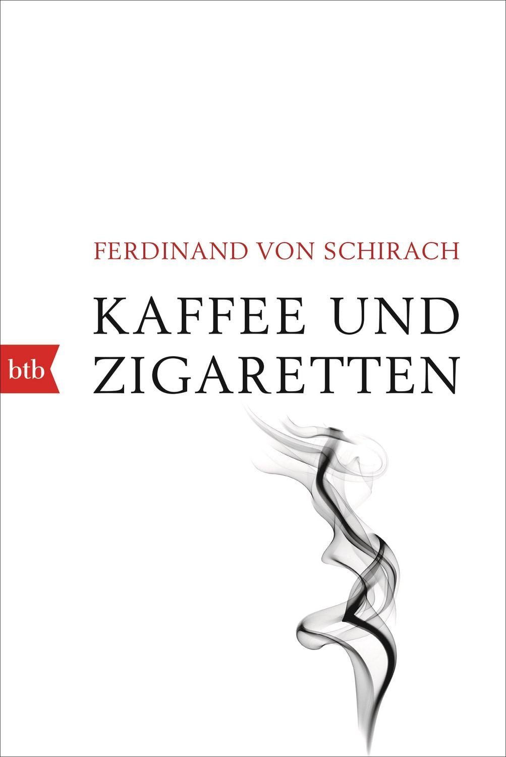 Kaffee und Zigaretten / Ferdinand von Schirach