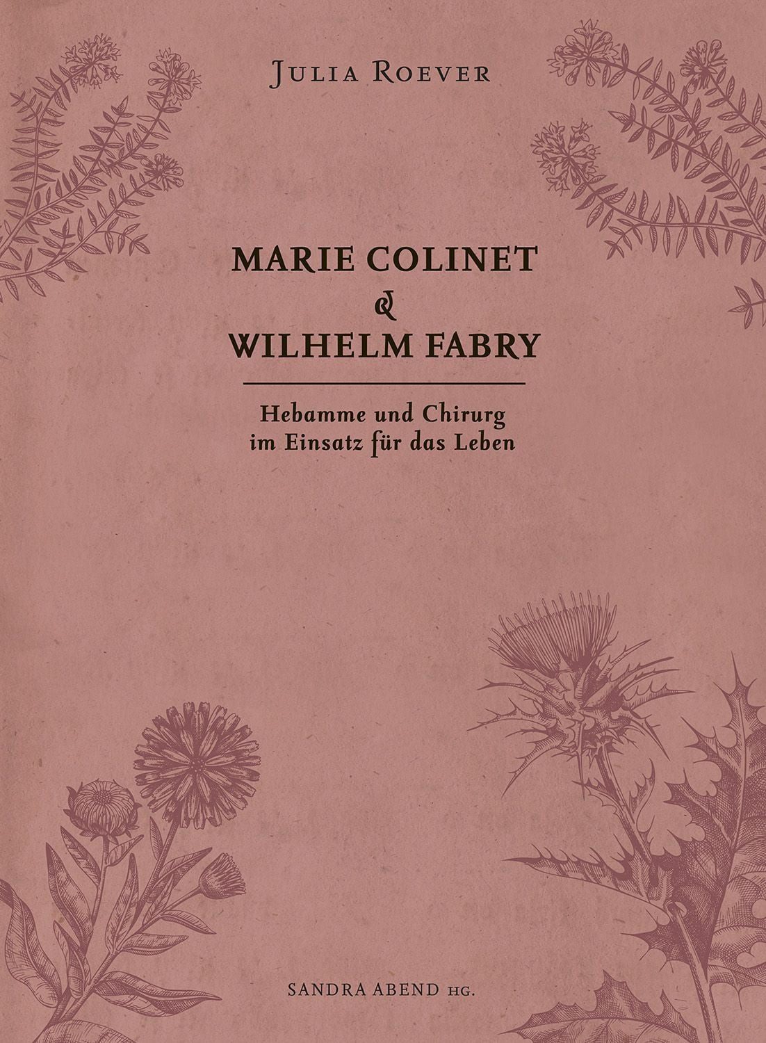 Marie Colinet & Wilhelm Fabry / Julia Roever, Hebamme und Chirurg im Einsatz für das Leben