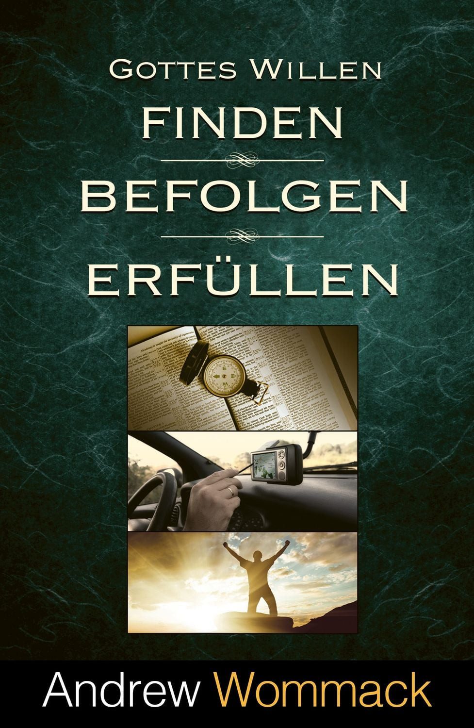 Gottes Willen finden, befolgen, erfüllen / Andrew Wommack