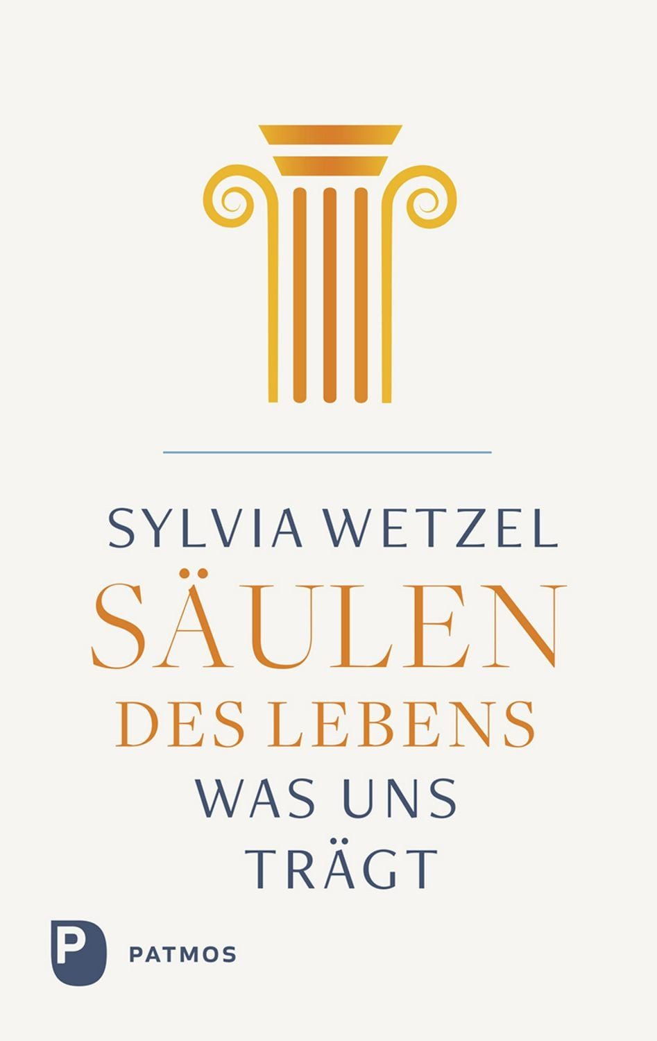 Säulen des Lebens / Sylvia Wetzel
