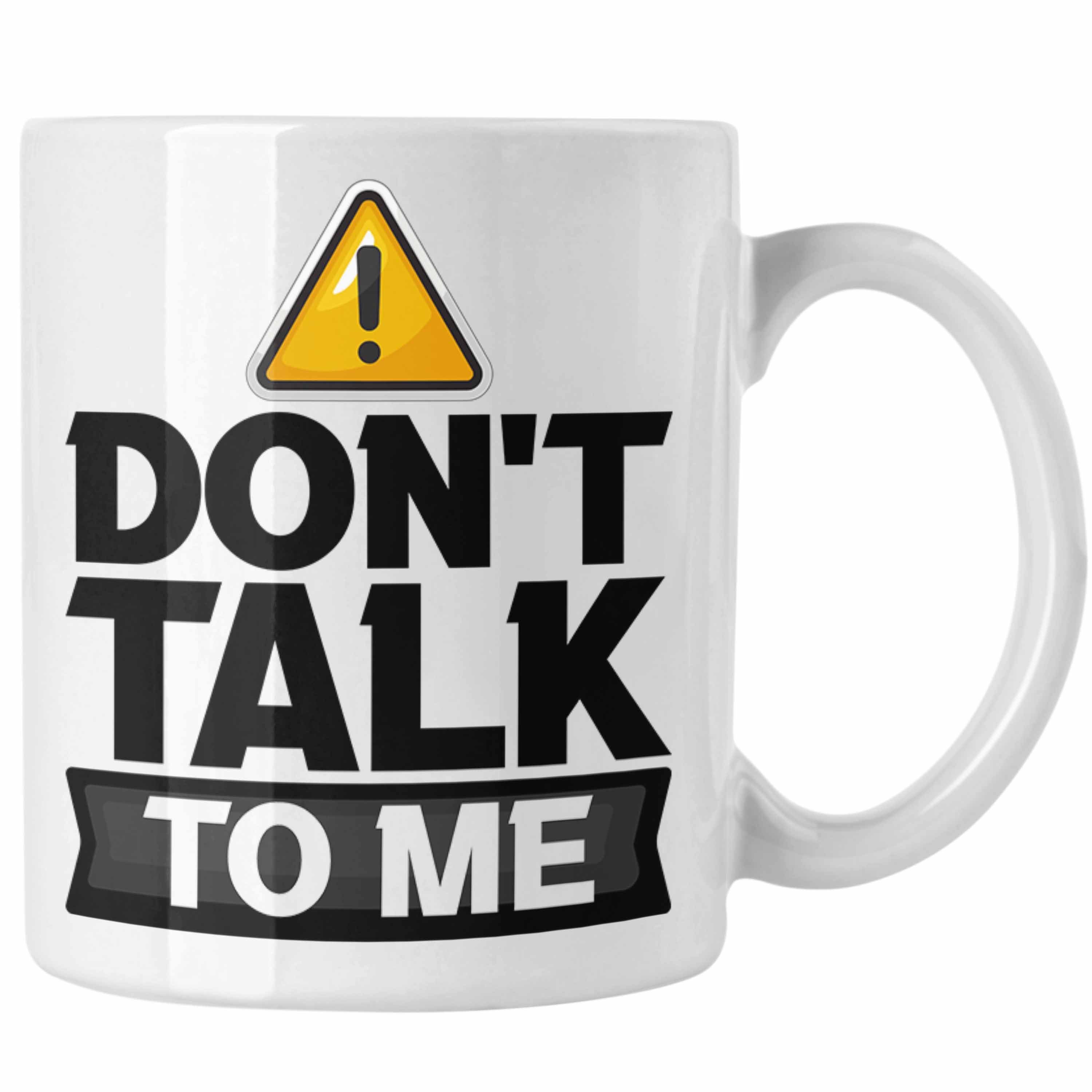 Trendation Tasse Dont Tasse Talk Büro-Allt Laune Weiss Me Geschenk Kaffee-Becher Schlechte To