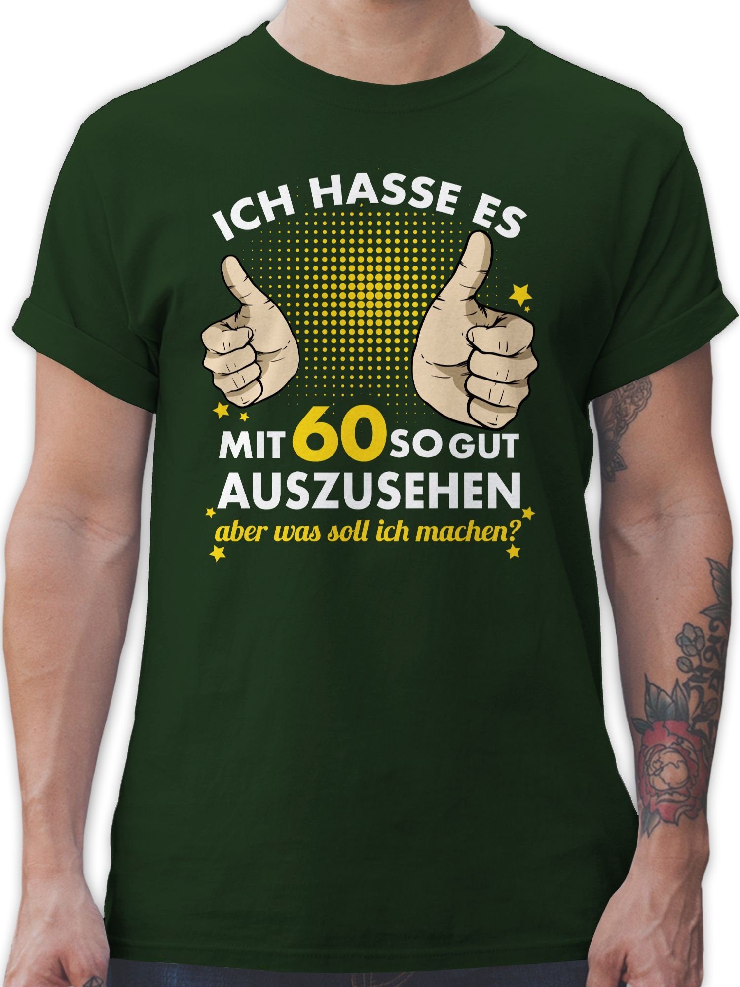 Shirtracer T-Shirt Ich hasse es mit sechzig so gut auszusehen 60. Geburtstag 02 Dunkelgrün