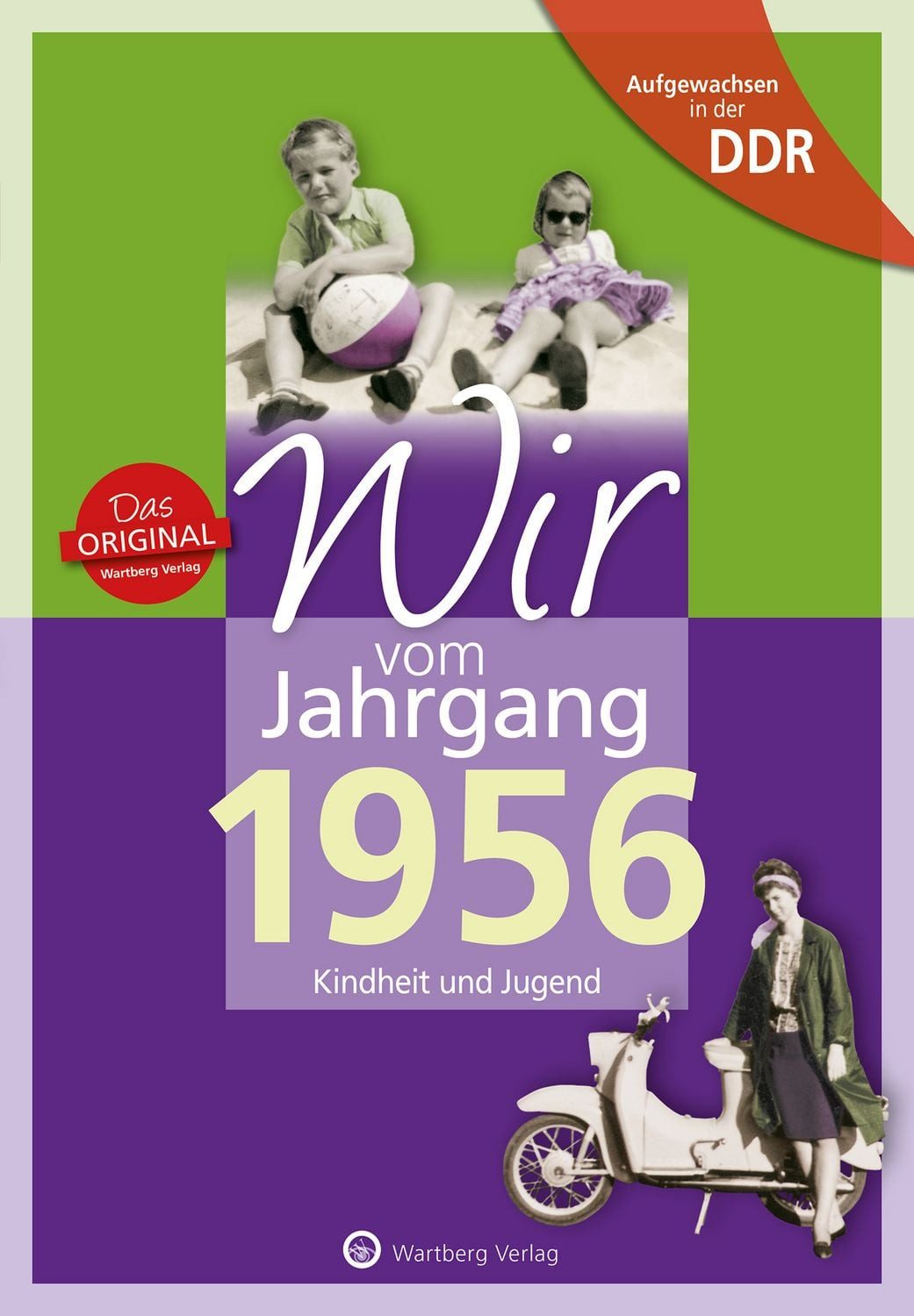 Aufgewachsen in der DDR - Wir vom Jahrgang 1956 - Kindheit und Jugend / Martina Güldemann