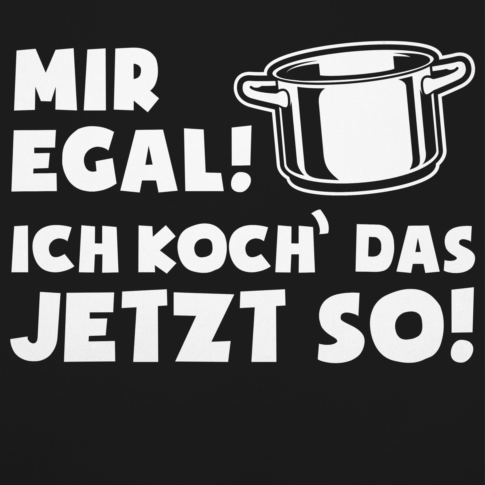 Shirtracer Kochschürze Mir egal ich koch günstig online kaufen