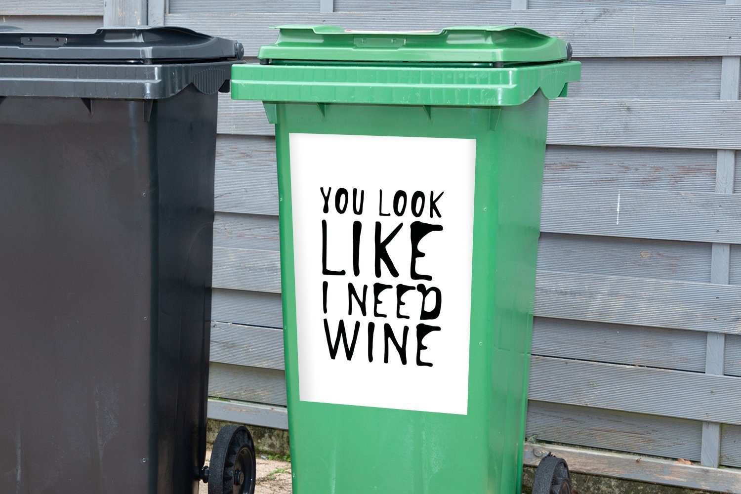 bräuchte" Wandsticker MuchoWow siehst Zitat als Container, Abfalbehälter Sticker, "Du St), Mülltonne, Mülleimer-aufkleber, aus, mit ob Hintergrund (1 ich weißem Wein
