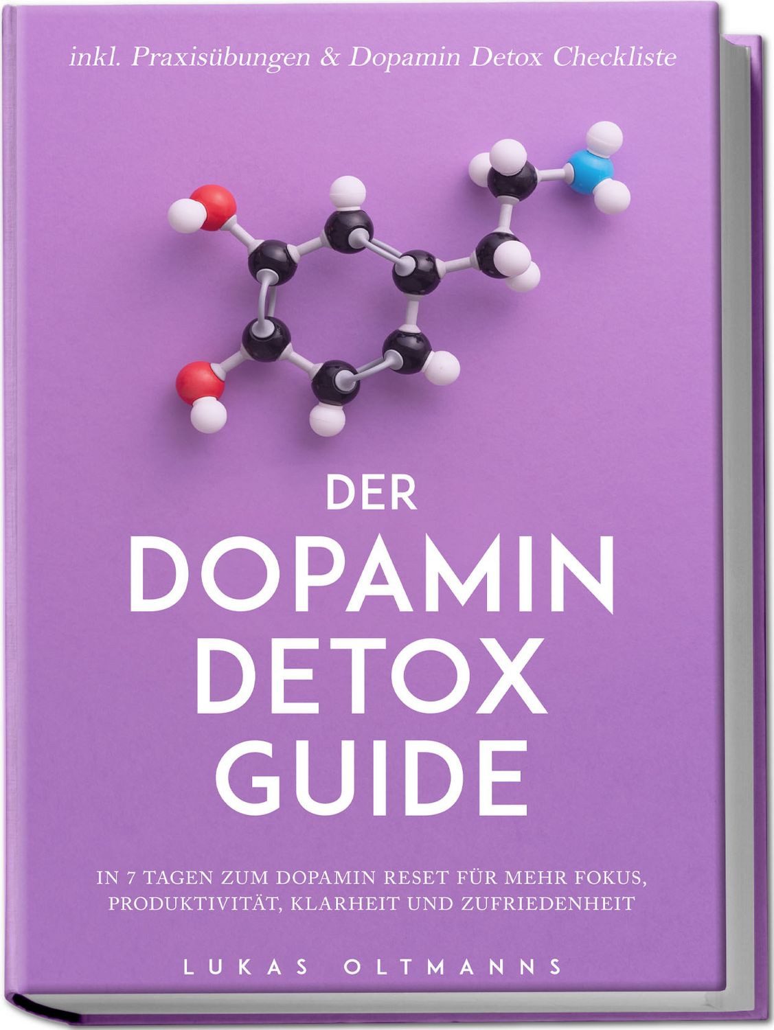 Der Dopamin Detox Guide - In 7 Tagen zum Dopamin Reset für mehr Fokus, / Lukas Oltmanns, X