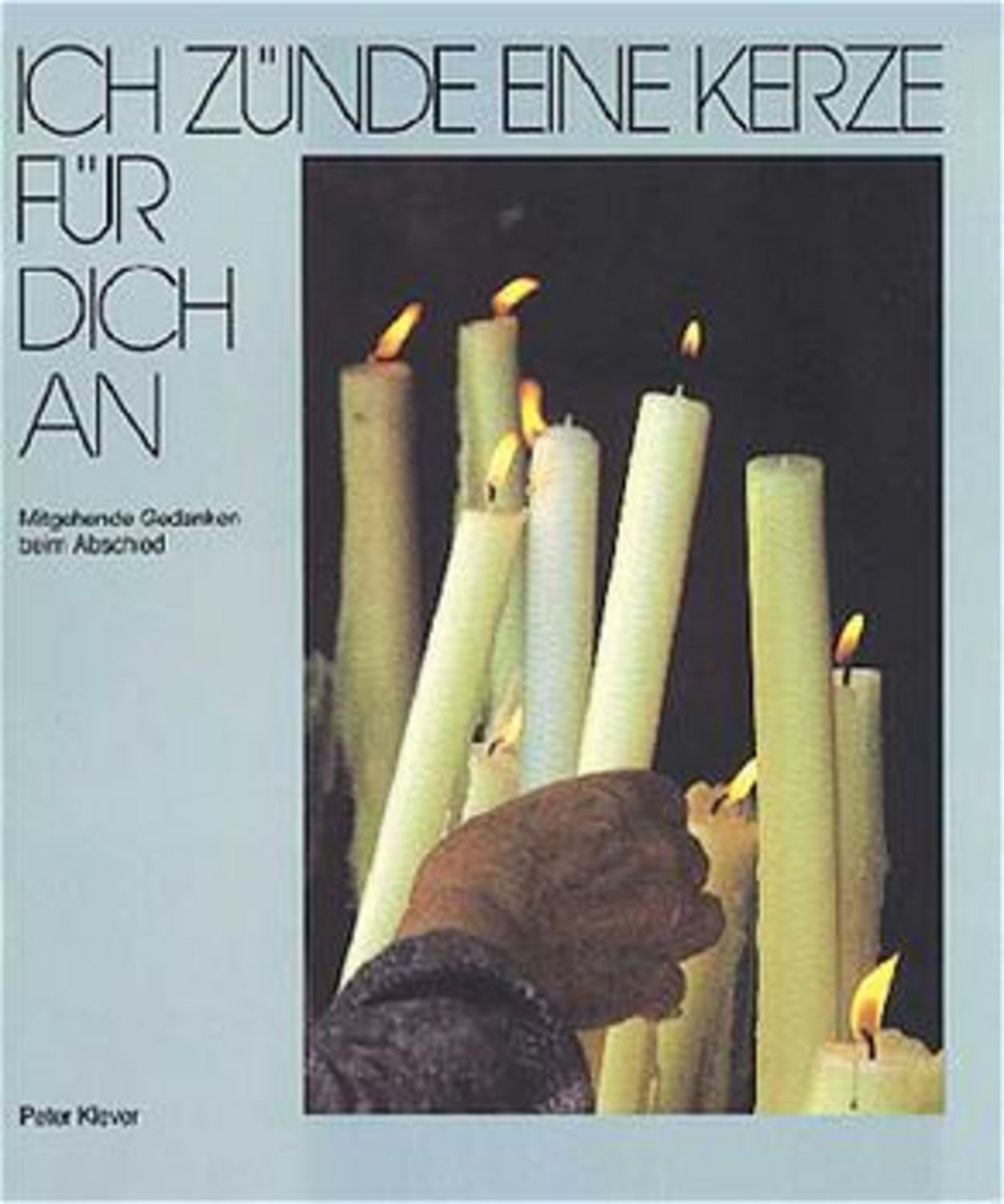 Ich zünde eine Kerze für dich an / Peter Klever