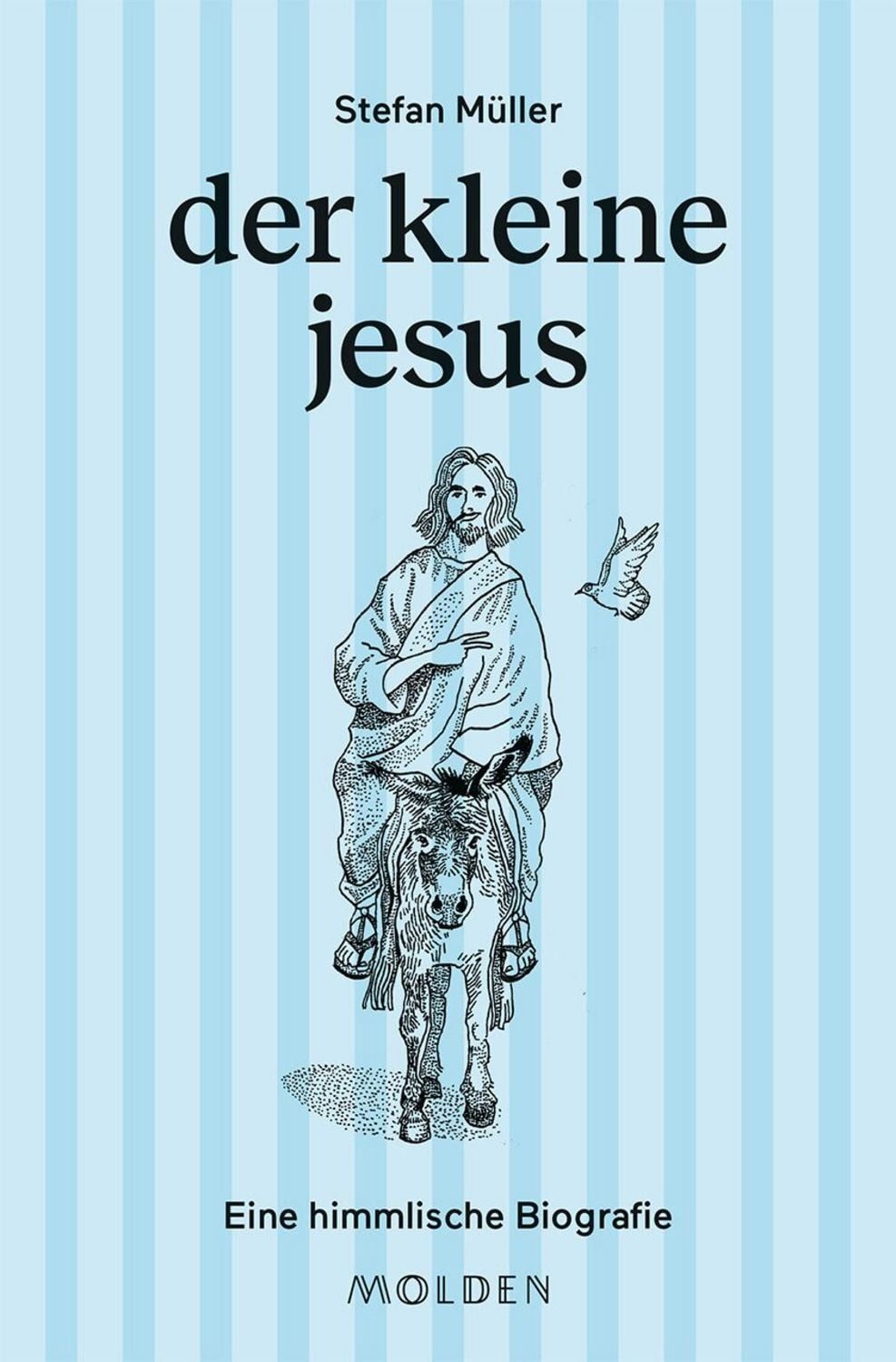 der kleine jesus Eine himmlische Biografie / Stefan Müller