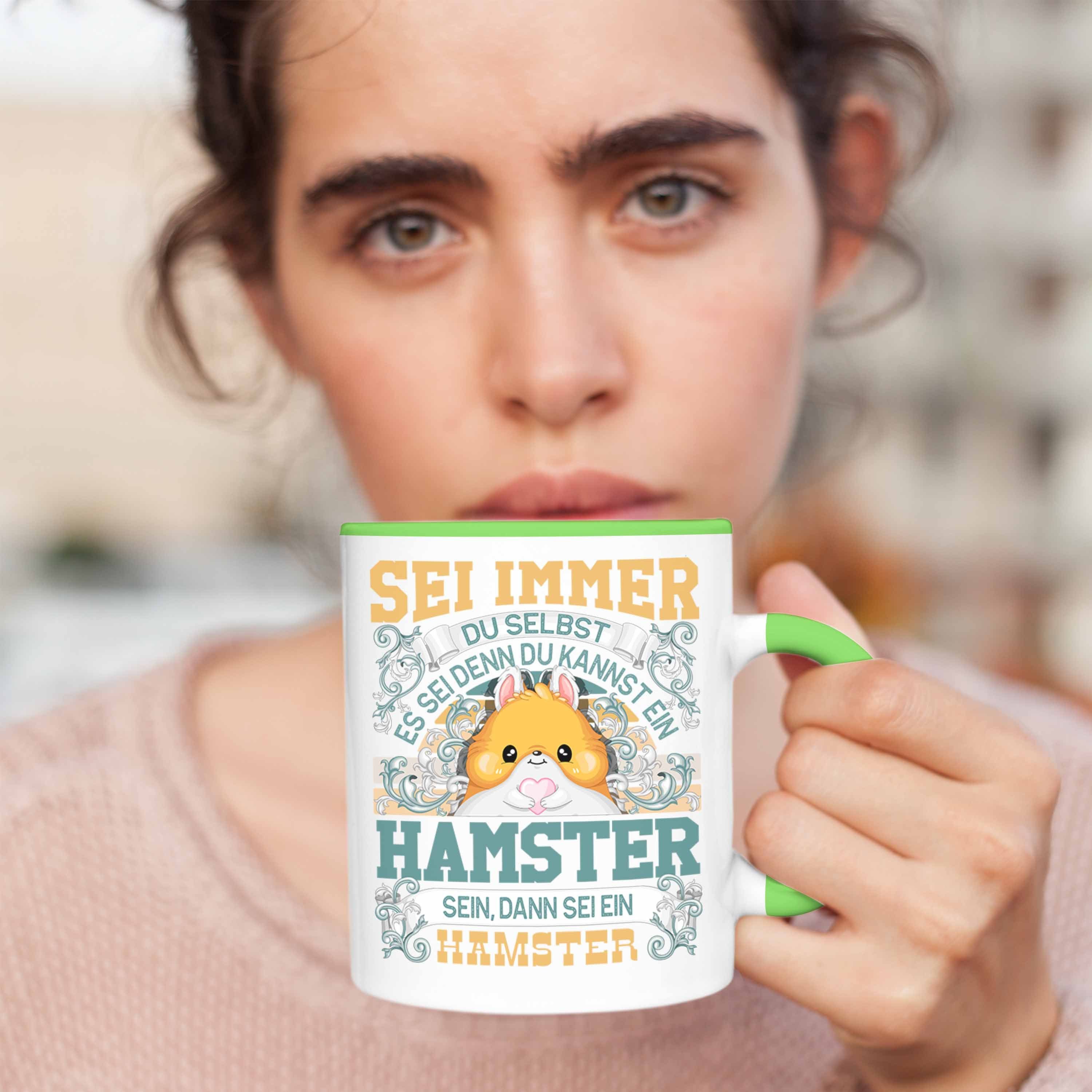 Selbst immer Tasse Grün Liebhaber Hamster Trendation Tasse Sei Spruch Geschenk Hamster Du