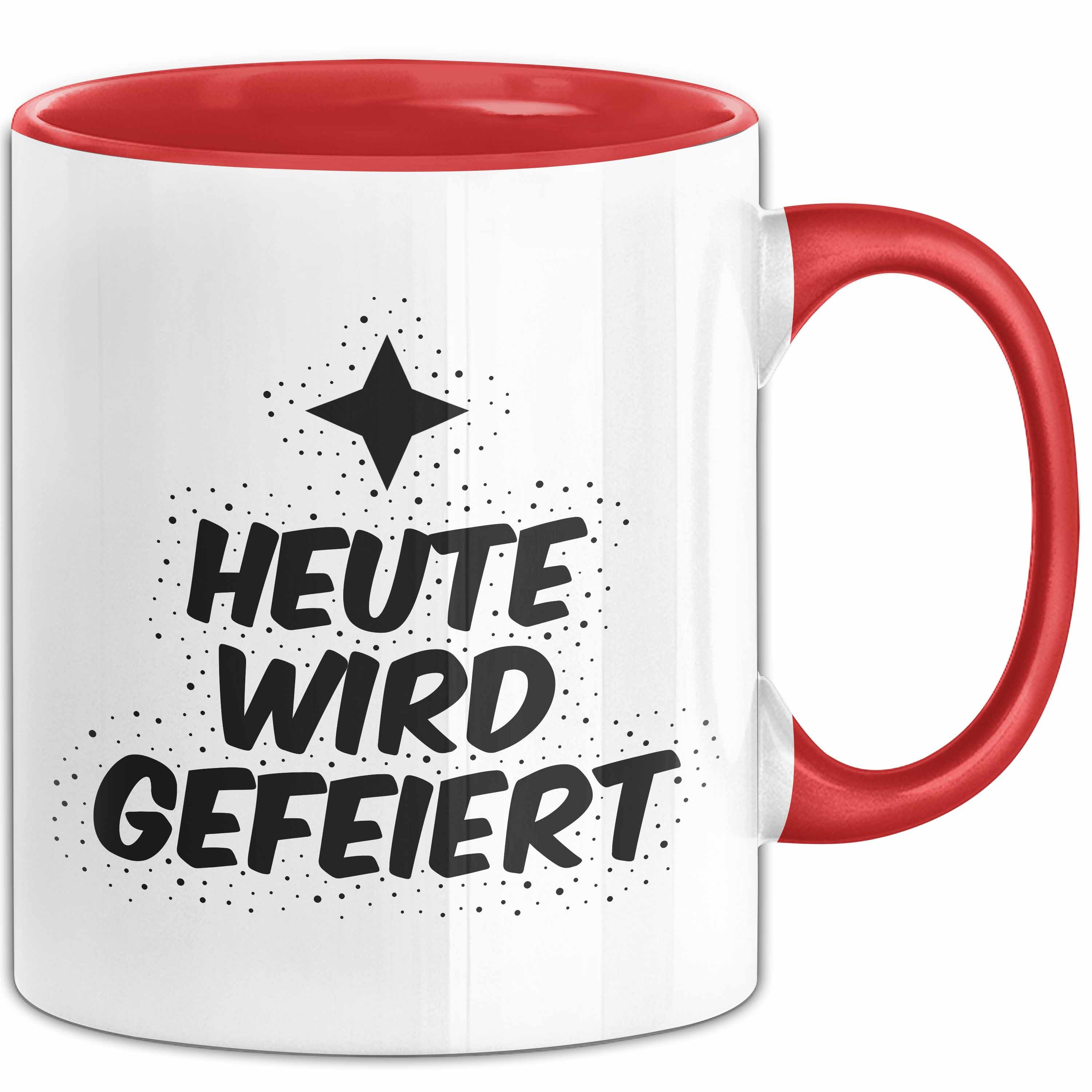 Trendation Tasse Heute wird gefeiert Tasse mit Spruch Geschenk Freundin, Keramik