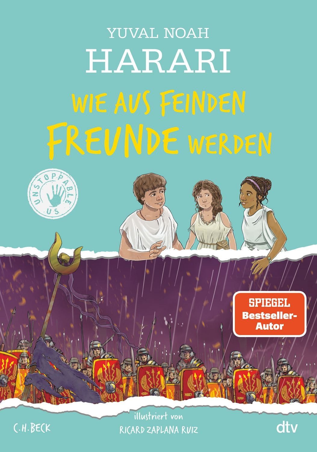 Wie aus Feinden Freunde werden / Yuval Noah Harari, Unstoppable Us 3, Der erfolgreichste Sachbuchautor der Welt widmet sich aktuellen Themen vor dem Hintergrund der Menschheitsgeschichte für alle ab 10