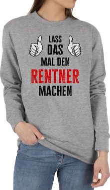 Shirtracer Sweatshirt Lass das mal den Rentner machen - Geschenk Renteneintritt Abschiedsges (1-tlg) Rentner Rente