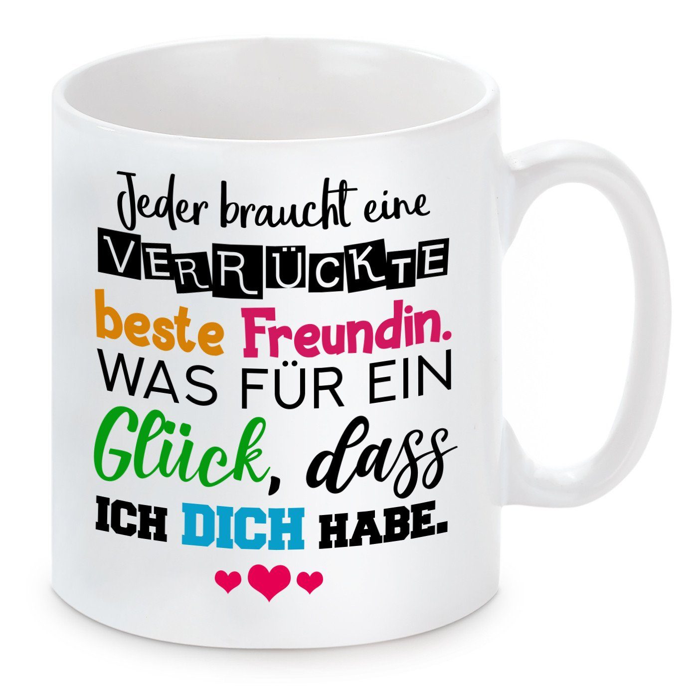 Kaffeebecher eine braucht Tasse Kaffeetasse Motiv Keramik, Jeder Freundin, Herzbotschaft mit verrückte mikrowellengeeignet beste und spülmaschinenfest