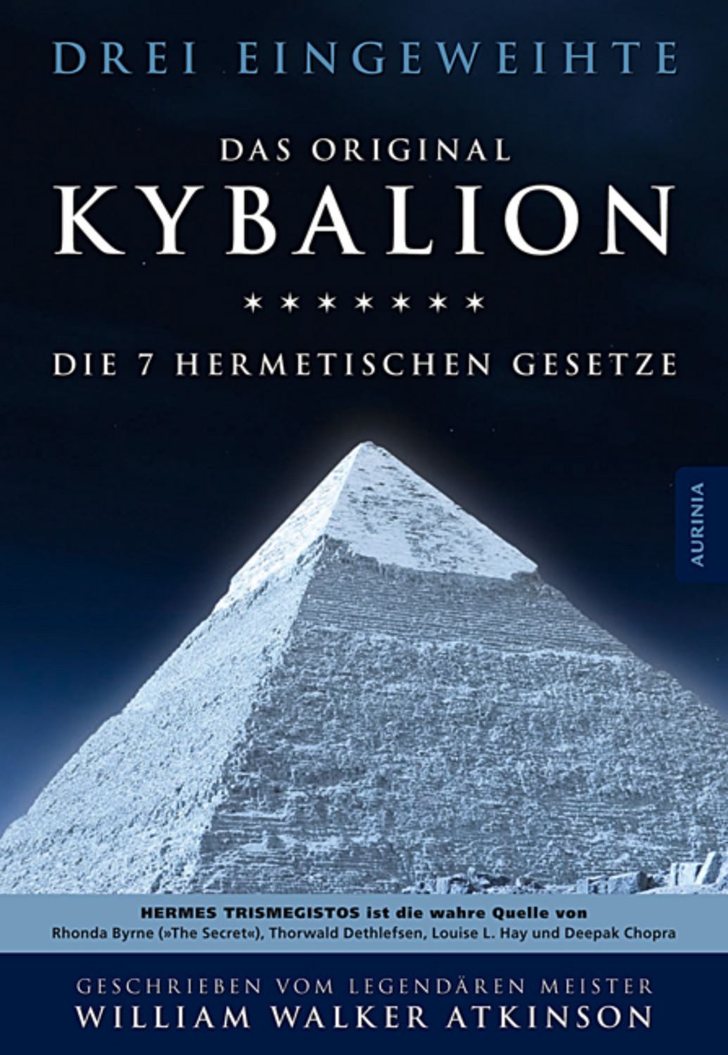 Kybalion - Die 7 hermetischen Gesetze / Drei Eingeweihte, William Walker Atkinson