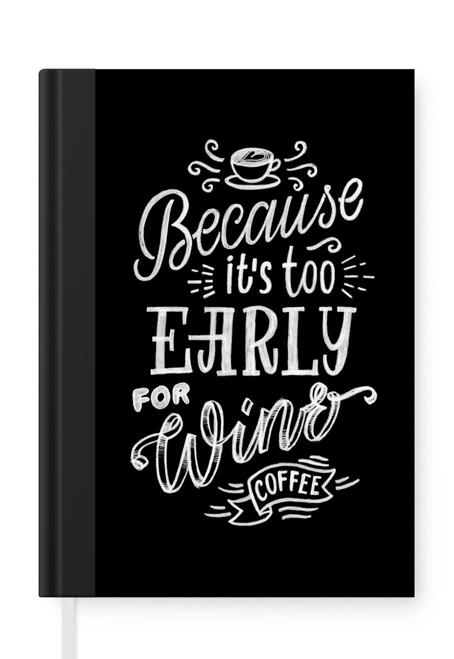 MuchoWow Notizbuch Zitate - weil es zu früh ist für Wein, Kaffee - Wein - Sprichwörter -, Journal, Merkzettel, Tagebuch, Notizheft, A5, 98 Seiten, Haushaltsbuch