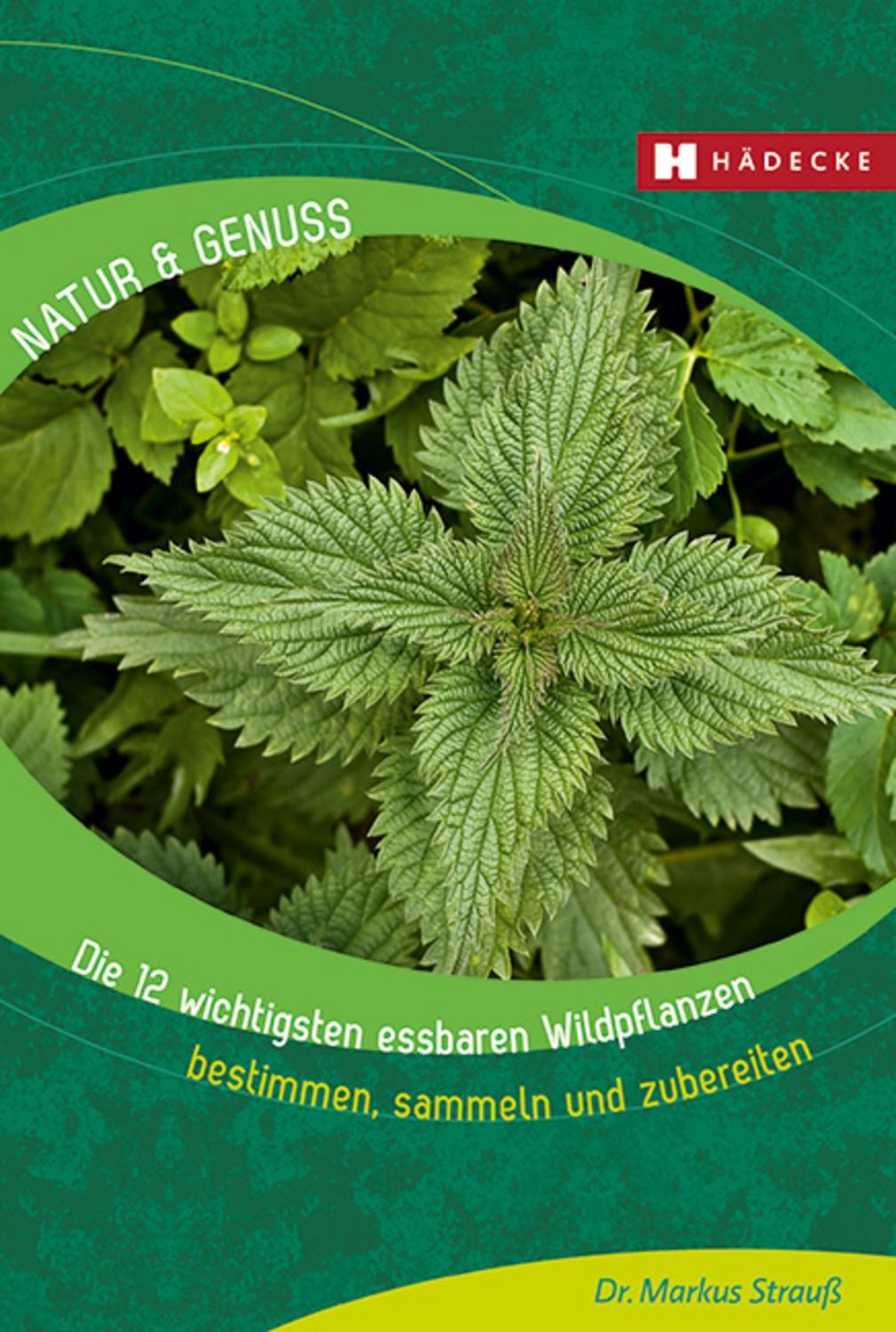 Die 12 wichtigsten essbaren Wildpflanzen / Markus Strauss