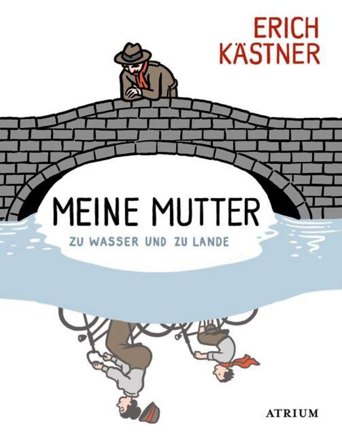 Meine Mutter zu Wasser und zu Lande / Erich Kästner