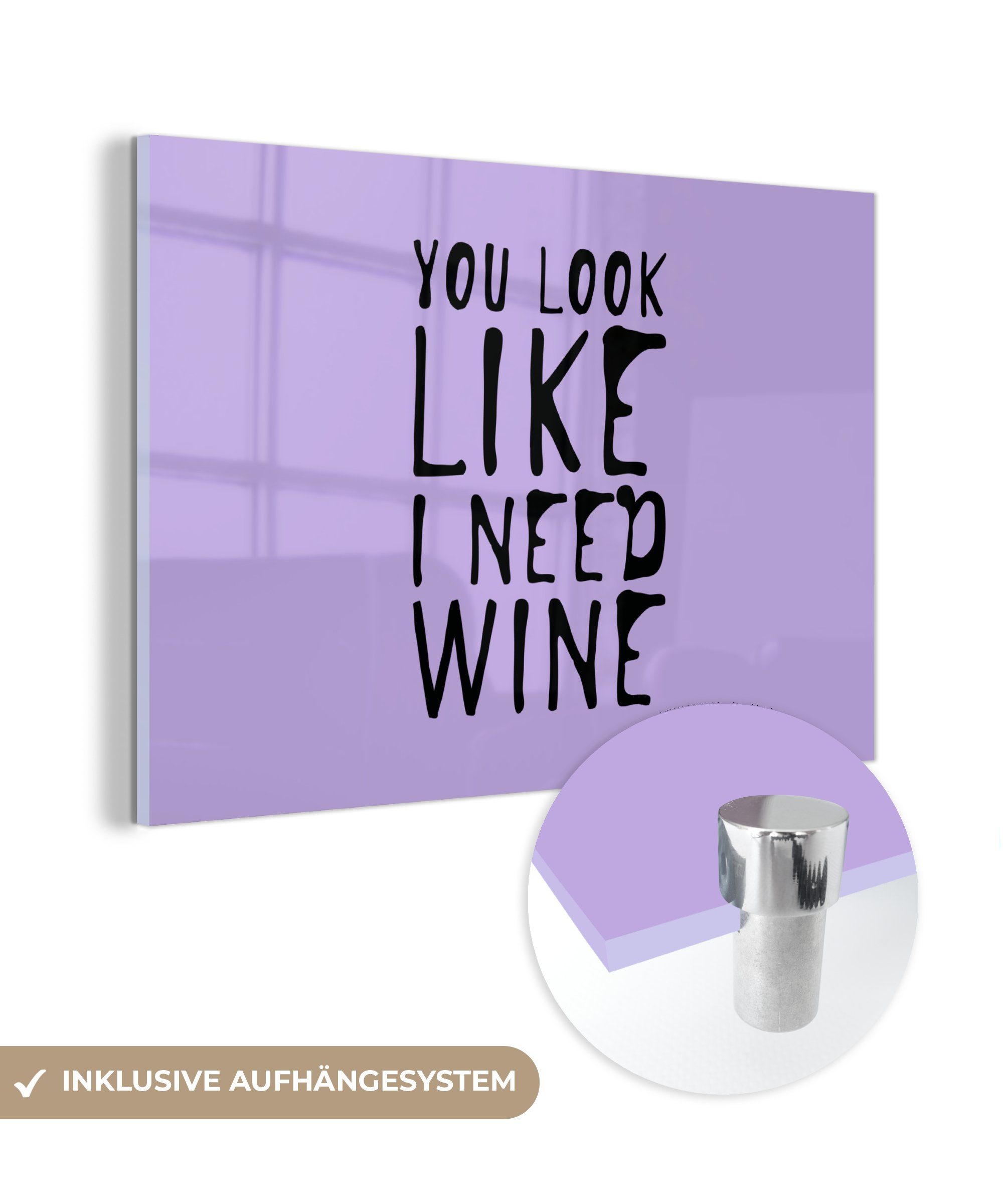 MuchoWow Acrylglasbild Zitat "Du siehst aus, als bräuchte ich Wein" vor einem lila, (1 St), Acrylglasbilder Wohnzimmer & Schlafzimmer
