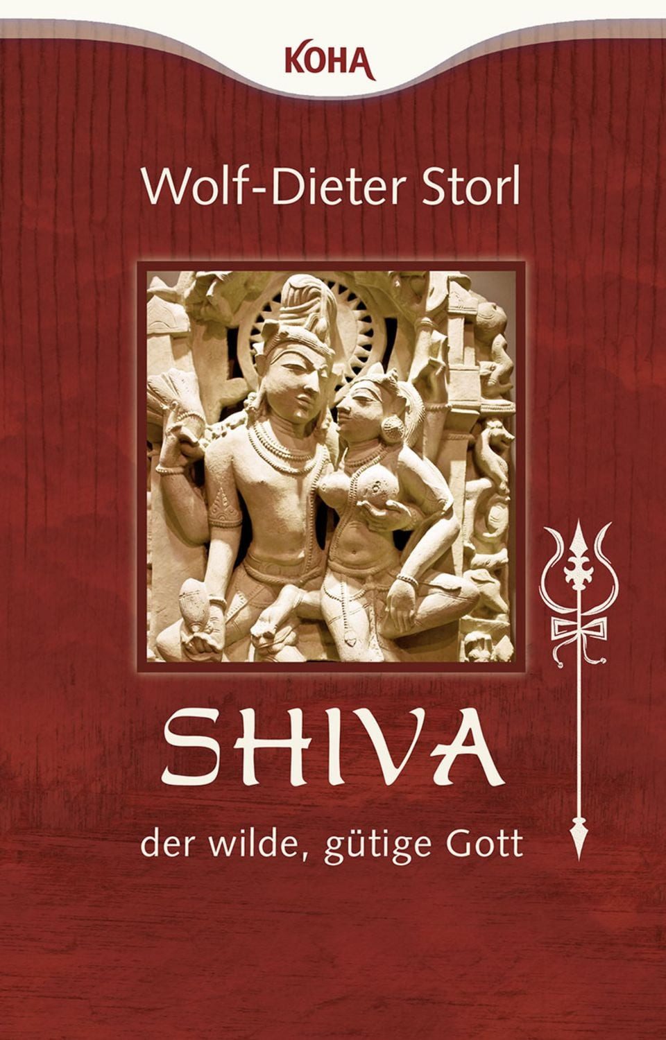 Shiva – der wilde, gütige Gott / Wolf-Dieter Storl