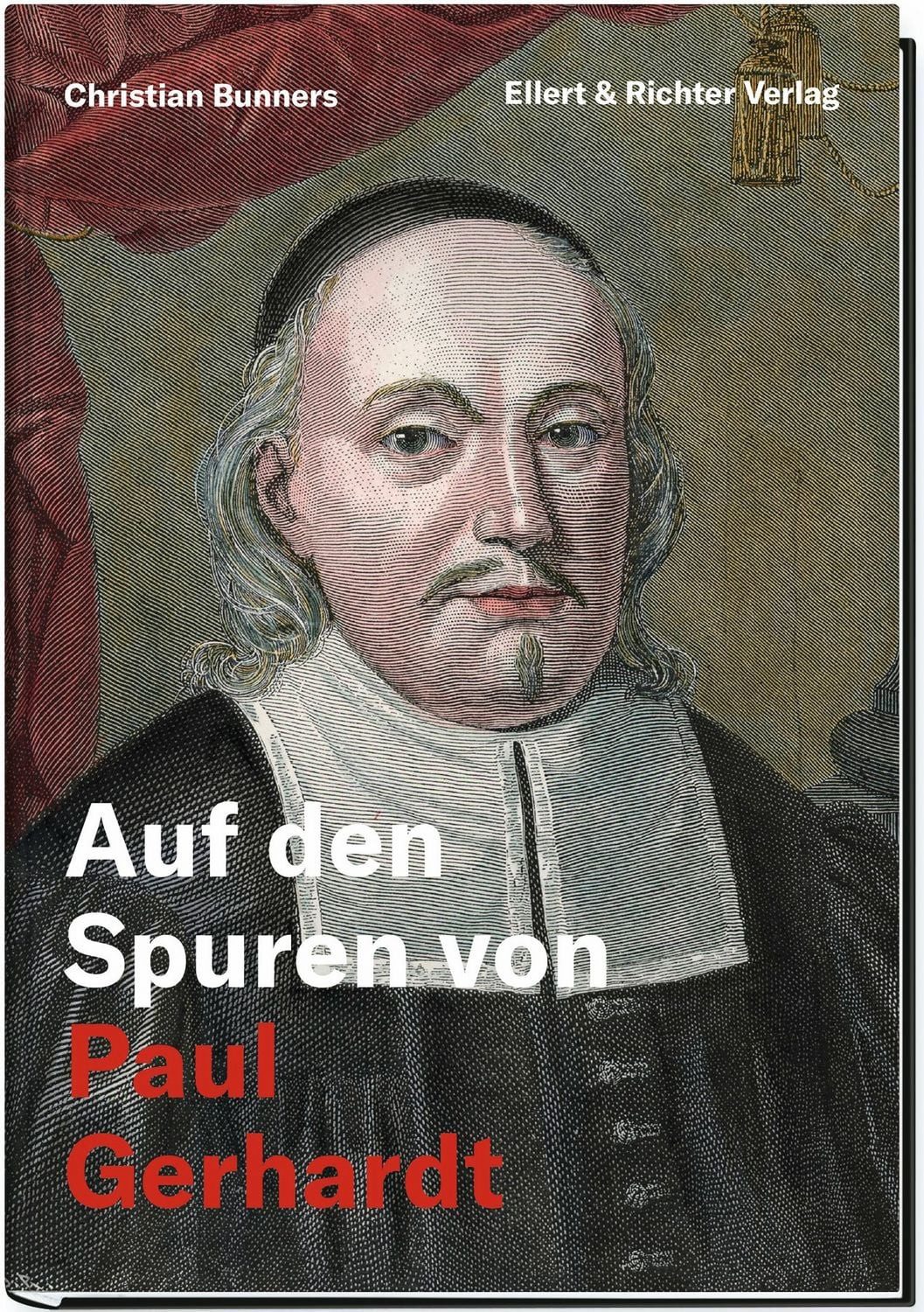 Auf den Spuren von Paul Gerhardt / Christian Bunners