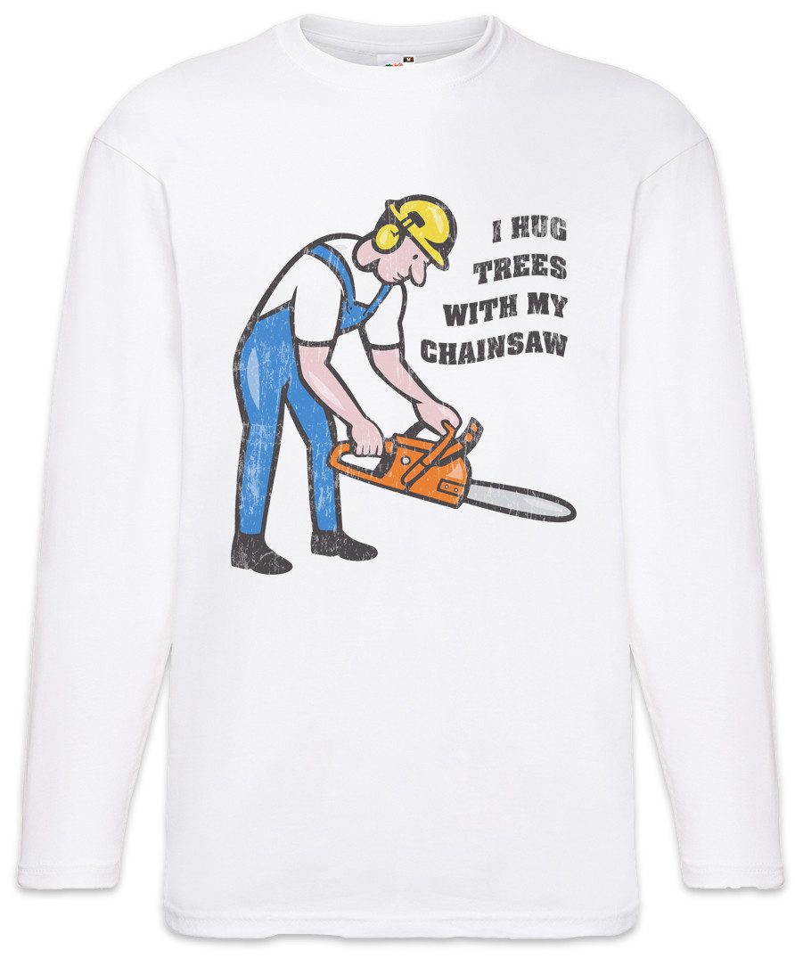 Langarmshirt I Hug Trees With My Chainsaw Langarm T-Shirt Holzfäller Axt
