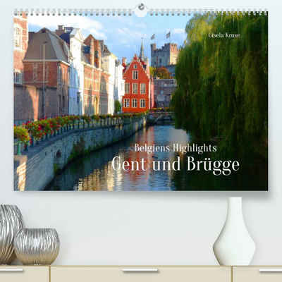 CALVENDO Wandkalender Belgiens Highlights Gent und Brügge (Premium, hochwertiger DIN A2 Wandkalender 2023, Kunstdruck in Hochglanz)
