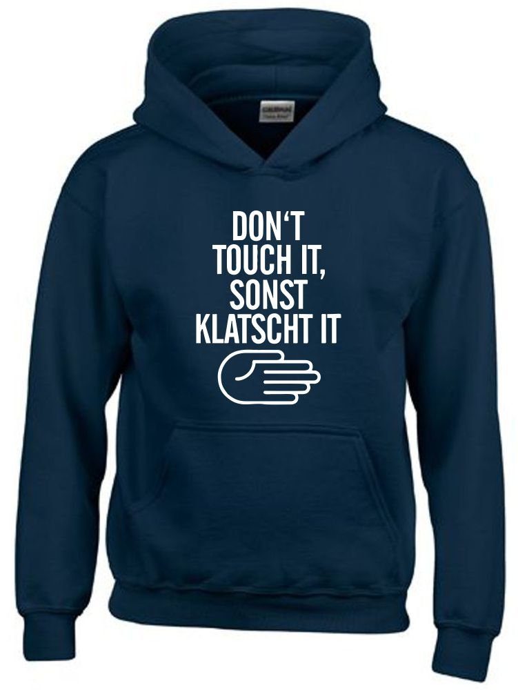 coole-fun-t-shirts Hoodie Dont Touch IT - SONST KLATSCH IT Hoodie Sweatshirt mit Kapuze Kanguruhtasche, Print front