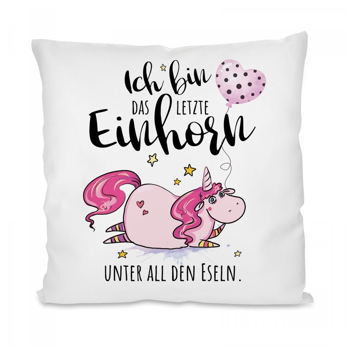 Herzbotschaft Dekokissen Kissen mit einseitigem Motiv Ich bin das letzte Einhorn, Kissenhülle mit Füllung