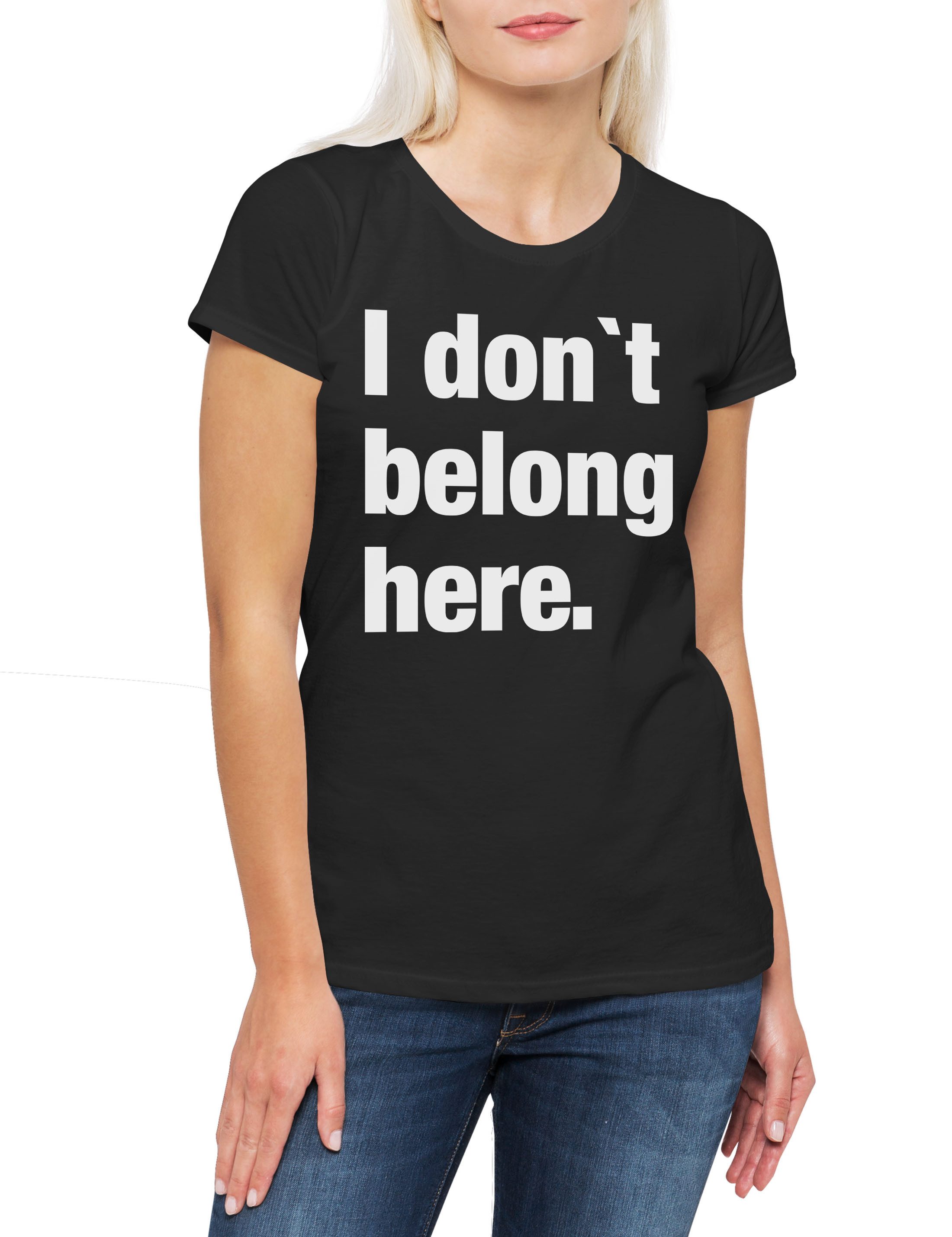 Print-Shirt I Don't Belong Here Damen T-Shirt Pessimismus Nihilist Skeptiker