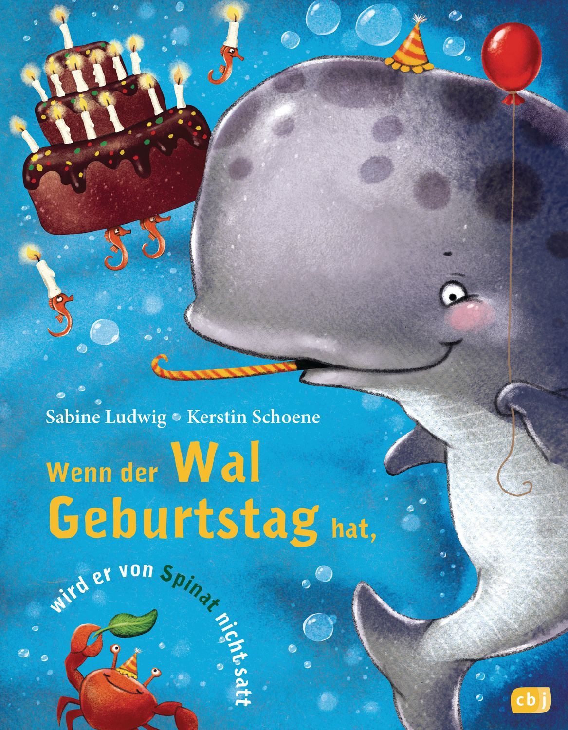 Wenn der Wal Geburtstag hat, wird er von Spinat nicht satt / Sabine Ludwig