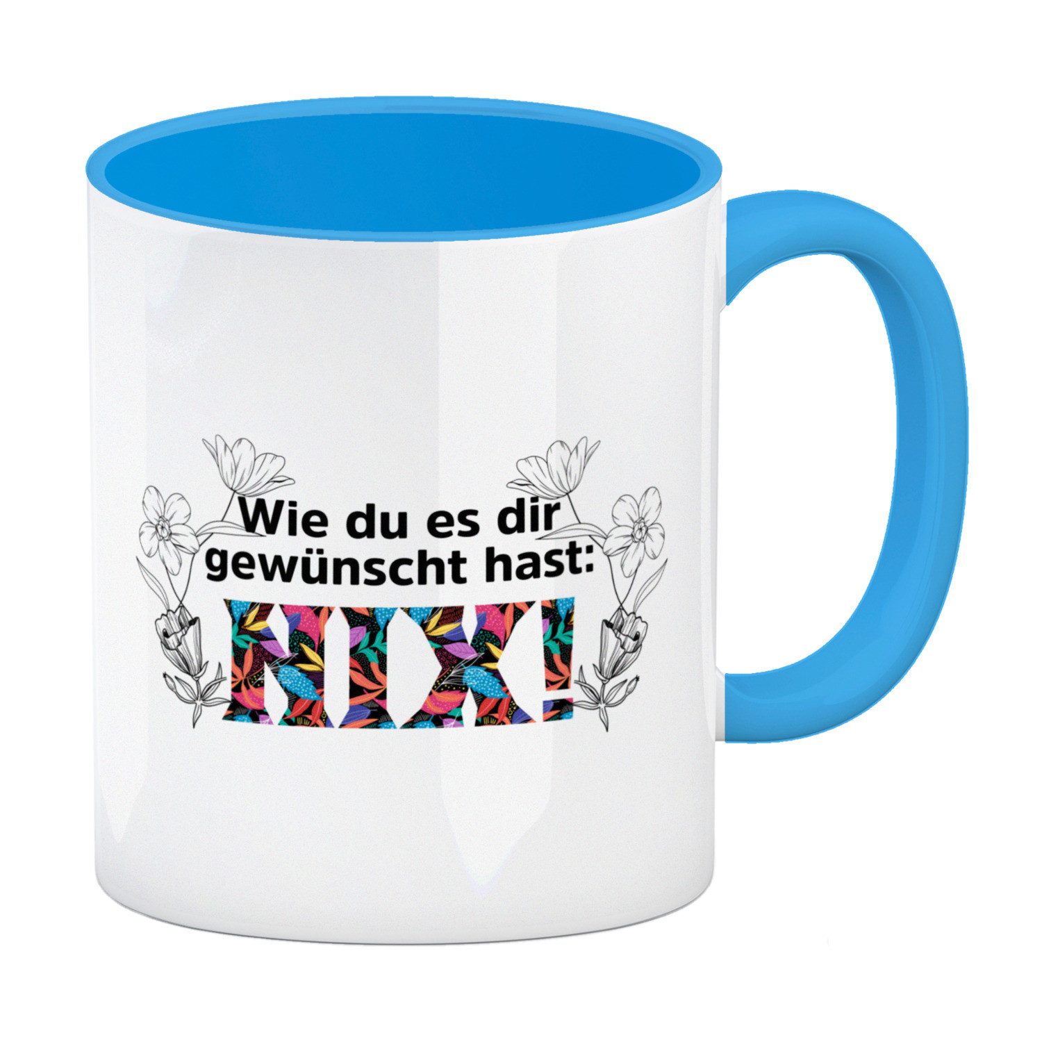 Tasse Nichts gewünscht Kaffeebecher in hellblau mit Spruch Wie du es dir