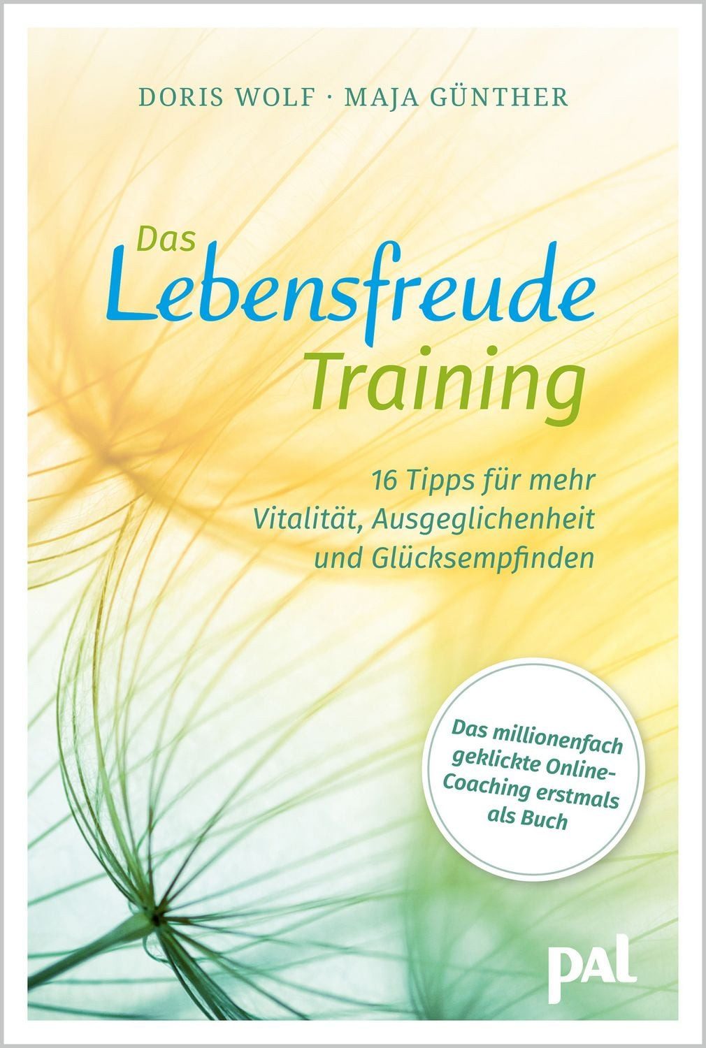 Ratgeber Das Lebensfreude-Training 16 Tipps für mehr Vitalität, Ausgeglichenhei Maja Günther, Doris Wolf