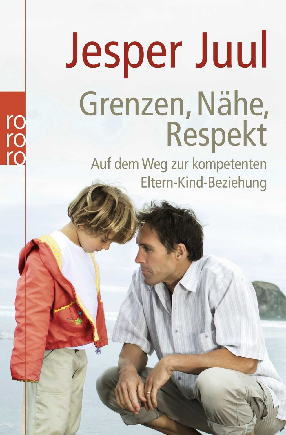 Grenzen, Nähe, Respekt / Jesper Juul, Auf dem Weg zur kompetenten Eltern-Kind-Beziehung