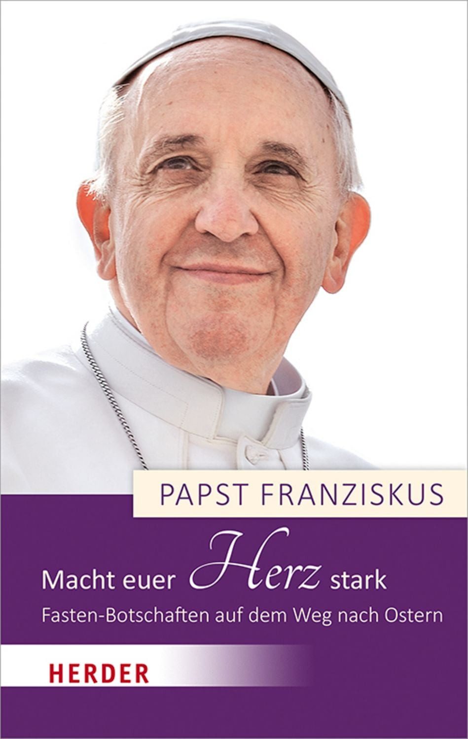 Macht euer Herz stark / Papst Franziskus