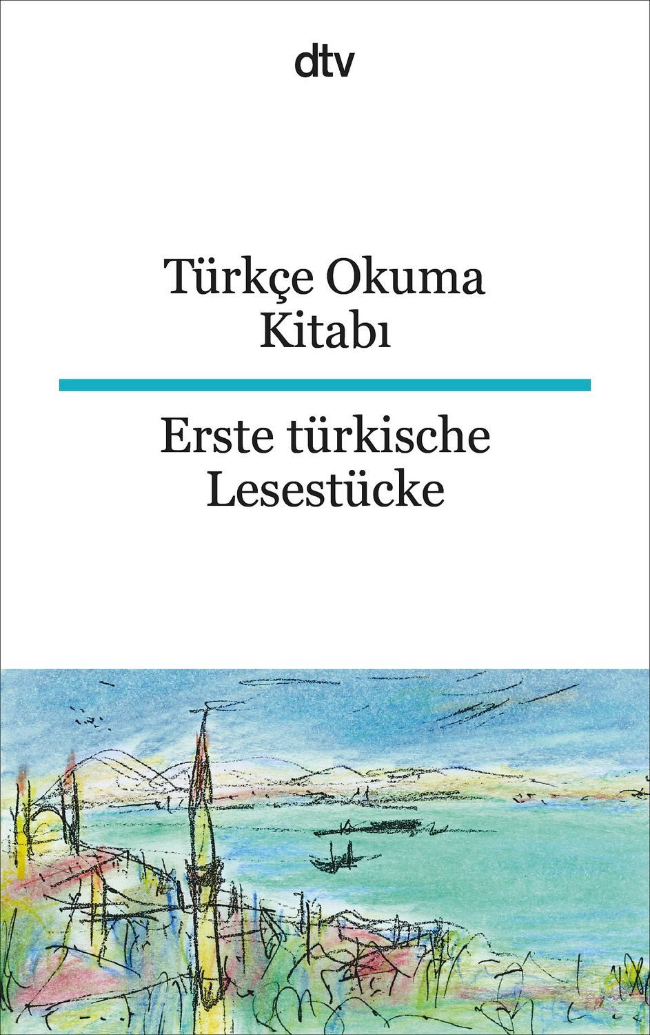 Türkçe Okuma Kitabı Erste türkische Lesestücke / Celal Özcan, Rita Seuss, Ina Seeberg, dtv zweisprachig für Einsteiger – Türkisch