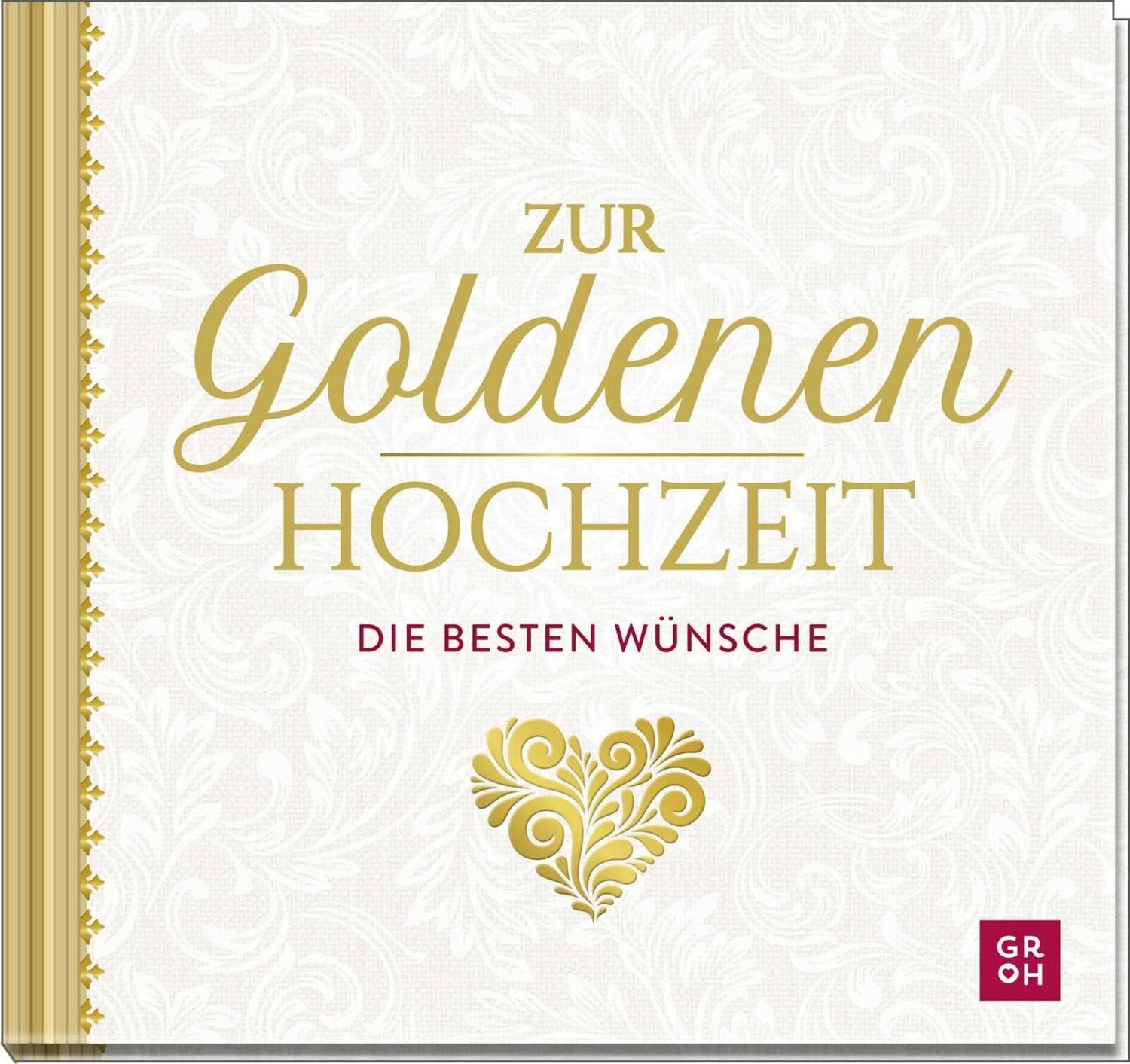 Zur Goldenen Hochzeit die besten Wünsche / Groh Verlag