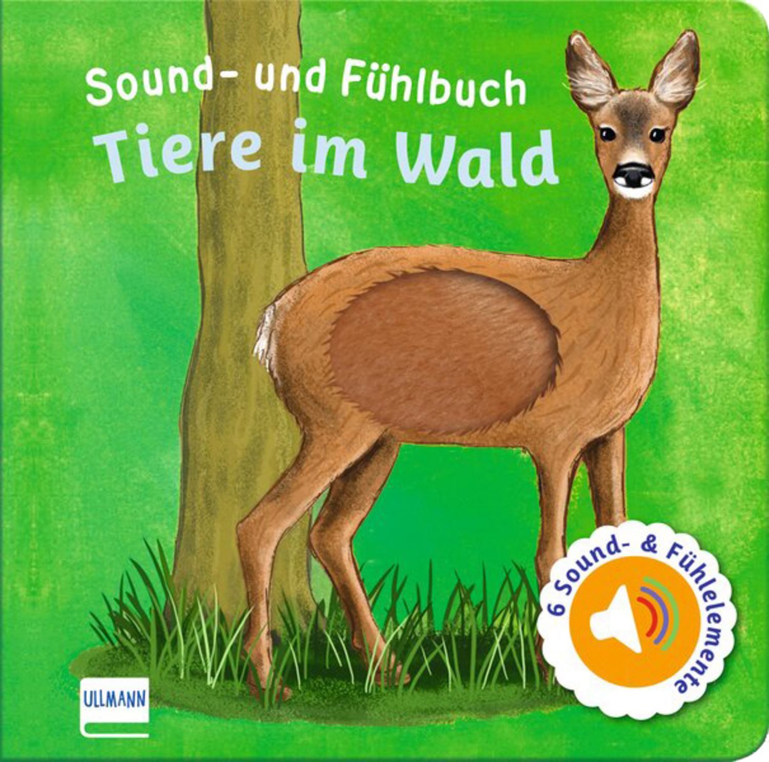Sound- und Fühlbuch Tiere im Wald (mit 6 Sound- und Fühlelementen) / Ullmann Medien Verlag