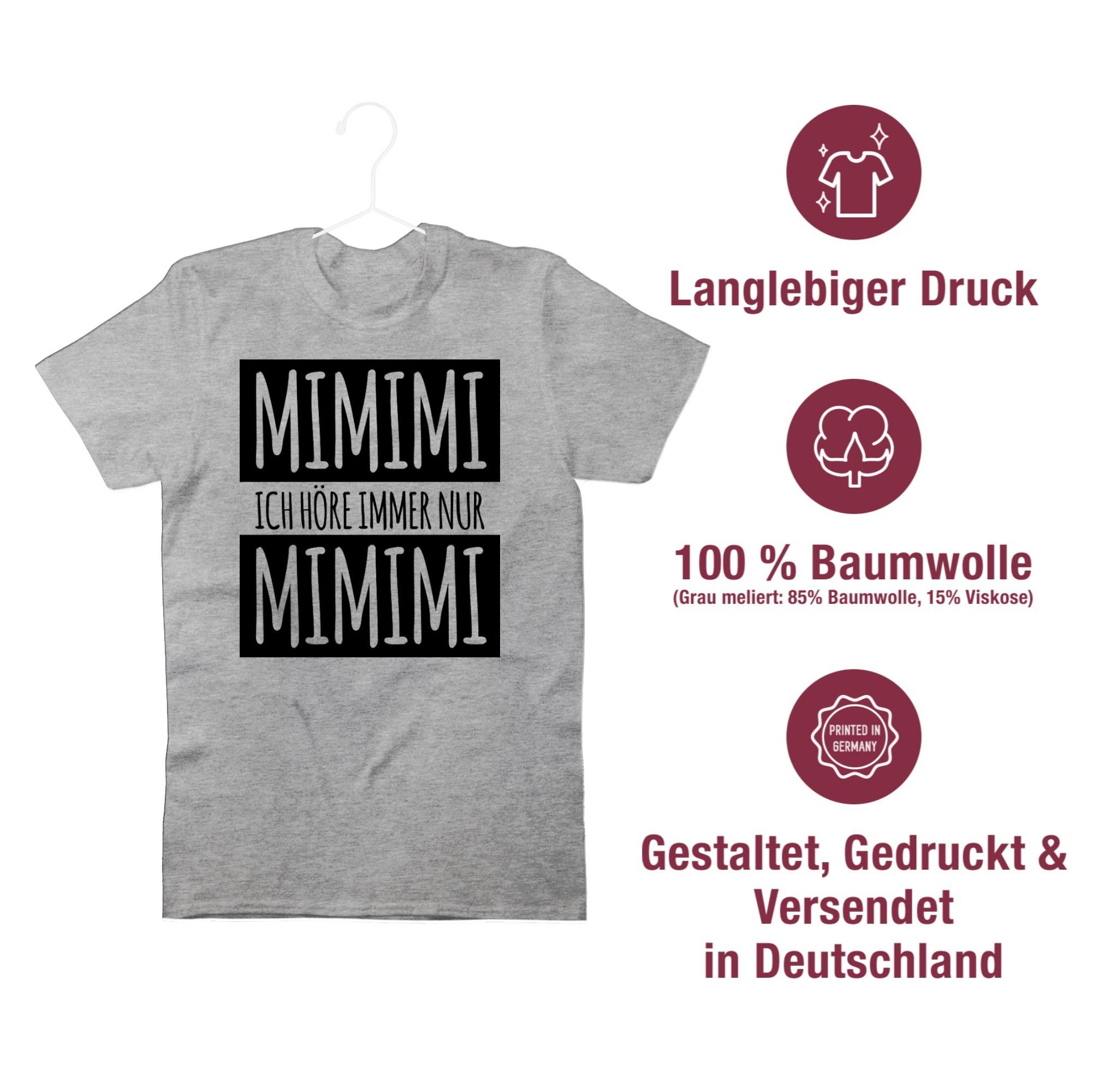 Shirtracer T-Shirt Ich höre immer Statement nur Grau meliert Sprüche Mimimi 02