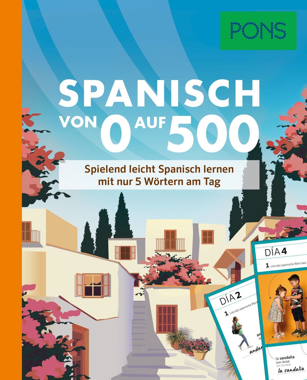 PONS Spanisch von 0 auf 500 / diverse, Spielend leicht Spanisch lernen mit nur 5 Wörtern am Tag