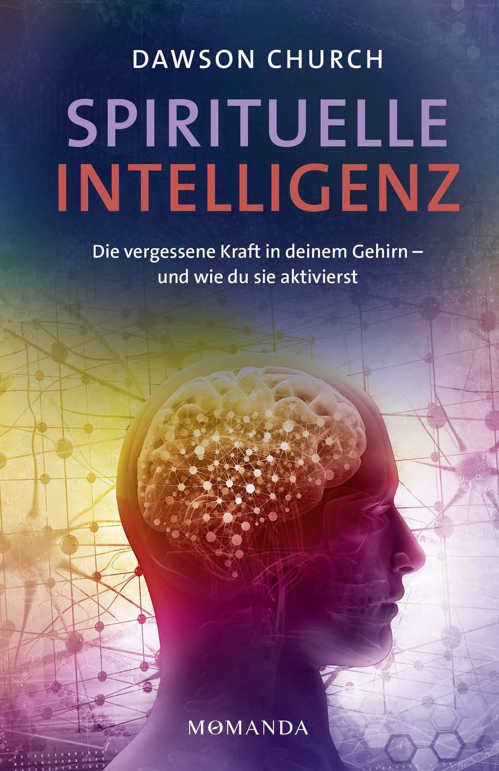 Ratgeber Spirituelle Intelligenz Die vergessene Kraft in deinem Gehirn – und wi Dawson Church