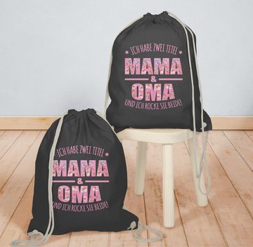 Shirtracer Turnbeutel Ich habe zwei Titel: Mama & Oma I Muttertag Omi, Oma Geschenk