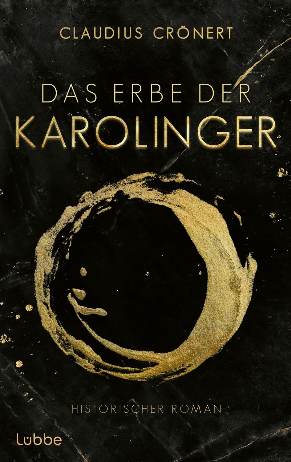 Das Erbe der Karolinger / Claudius Crönert, Historischer Roman über die Söhne Karls des Großen und ihren Kampf um die Herrschaft