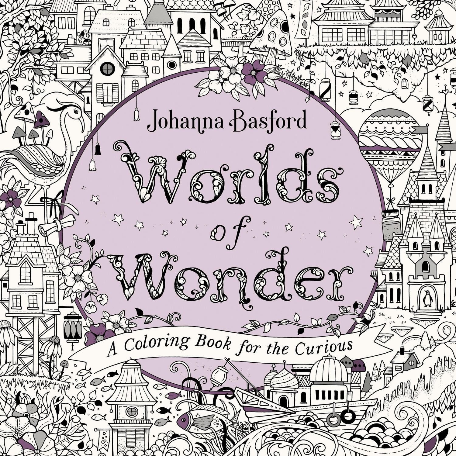 Worlds of Wonder A Coloring Book for the Curious / Johanna Basford