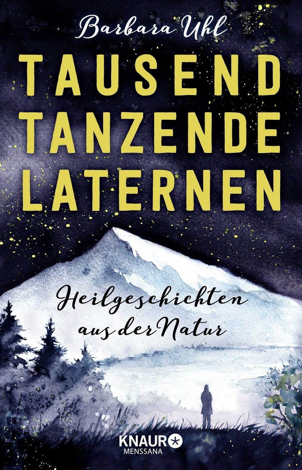 Tausend tanzende Laternen Heilgeschichten aus der Natur / Barbara Uhl, X