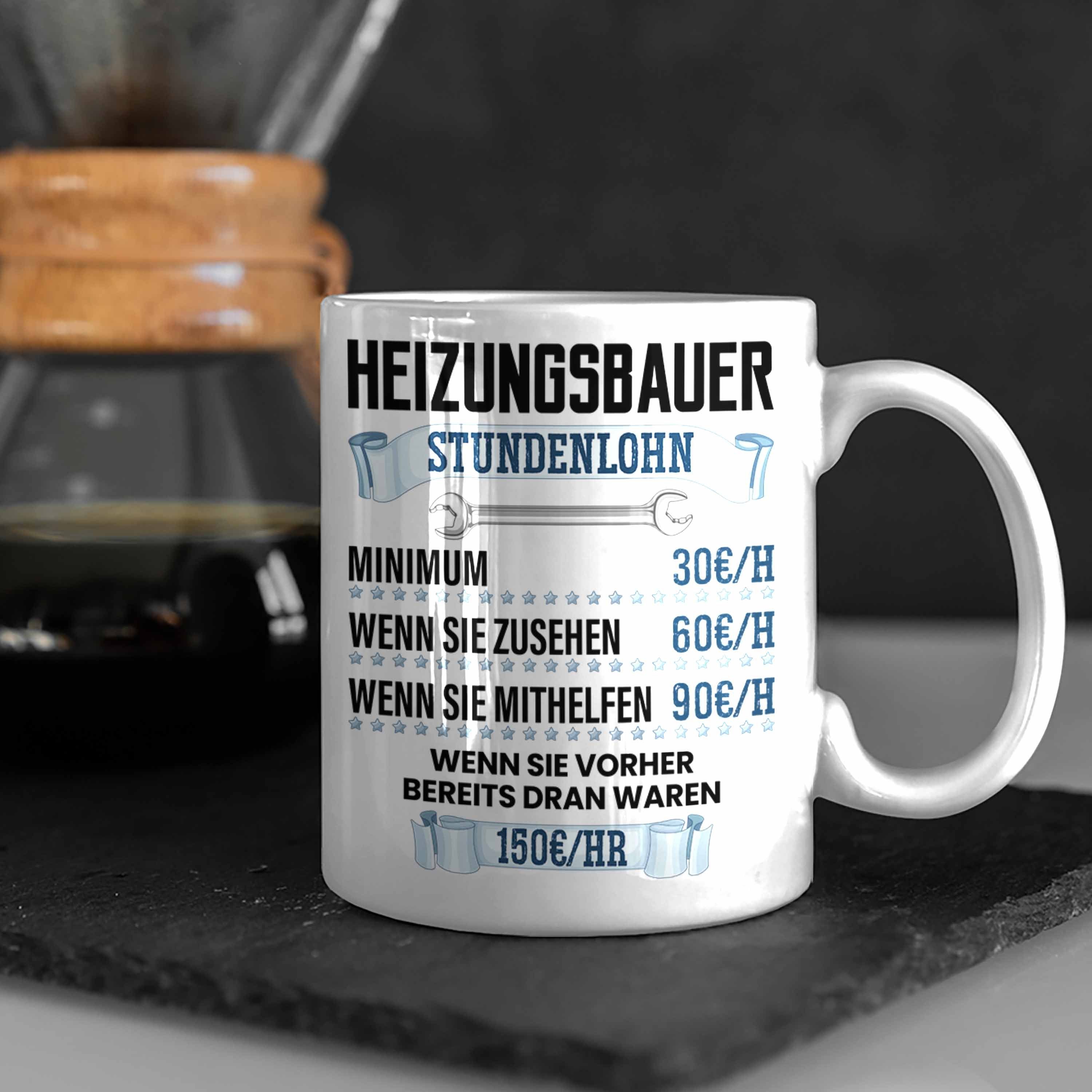 Tasse Stundenlohn Spruch Lustiger Heizungsbauer Tasse Geschenk Trendation Weiss