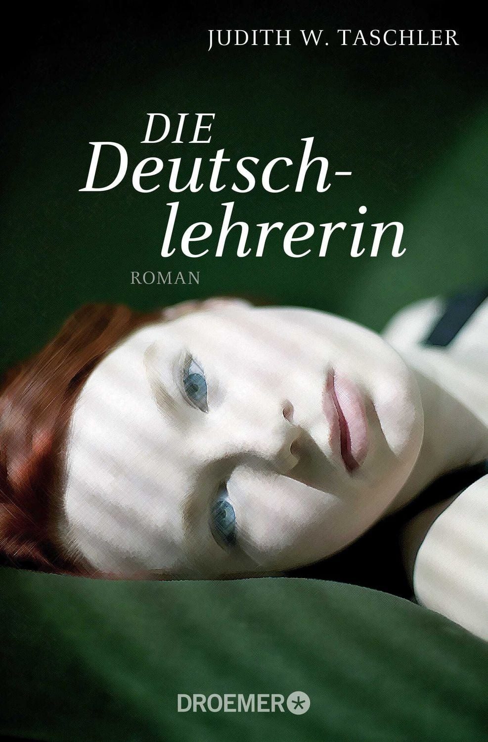 Die Deutschlehrerin / Judith W. Taschler