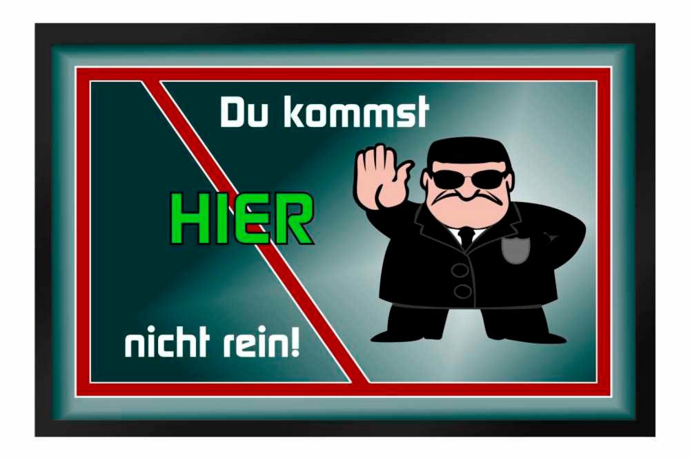 Ladreas Fußmatte Schmutzfangmatte Du kommst hier nicht rein F293, 60x40, Fußabtreter, Fußabstreifer