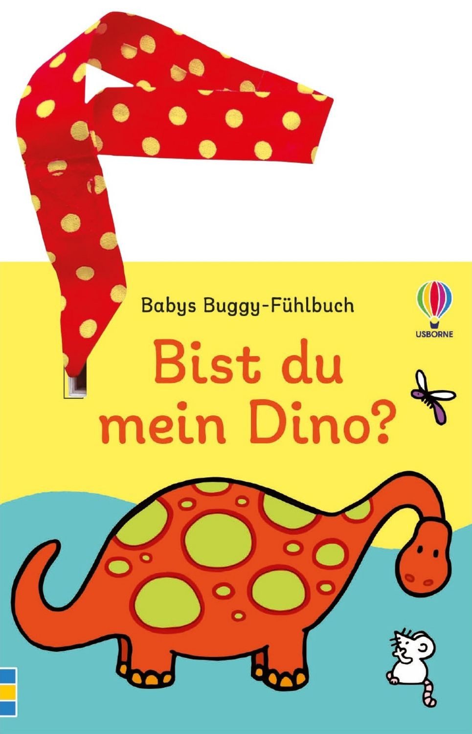 Babys Buggy-Fühlbuch: Bist du mein Dino? / Fiona Watt