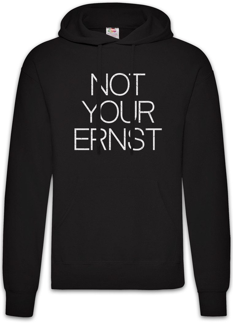 Hoodie Not Your Ernst Herren Hoodie Motto Comedian Spielverderber Comedian